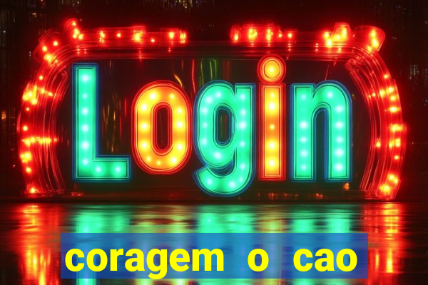 coragem o cao covarde assistir